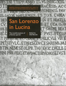 Front cover of Olof Brandt (ed.), San Lorenzo in Lucina. The transformations of a Roman quarter (Skrifter utgivna av Svenska Institutet i Rom, 4°, 61), Stockholm 2012. ISSN: 0081-993X. ISBN: 978-91-7042-179-2. Hardcover: 385 pages.