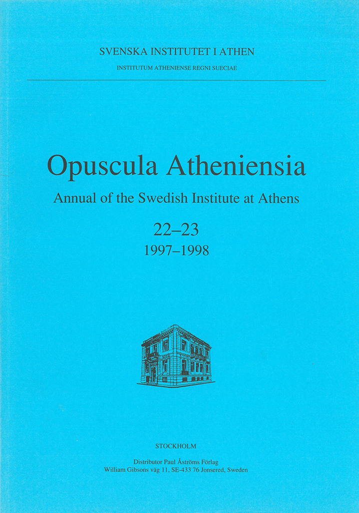 Opuscula Atheniensia. Annual of the Swedish Institute at Athens (OpAth) 22–23, Stockholm 1998. ISSN: 0078-5520. Softcover, 168 pages.