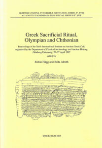 Robin Hägg & Brita Alroth, eds., Greek sacrificial ritual, Olympian and Chthonian. Proceedings of the Sixth International Seminar on Ancient Greek Cult, organized by the Department of Classical Archaeology and Ancient History, Göteborg University, 25–27 April 1997 (Skrifter utgivna av Svenska Institutet i Athen, 8°, 18), Stockholm 2005. ISSN 0081-9921. ISBN 978-91-7916-049-4. 230 pages: softcover.