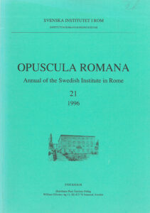 Opuscula Romana. Annual of the Swedish Institute in Rome 21, Stockholm 1996. ISSN: 0471-7309. Softcover, 137 pages.