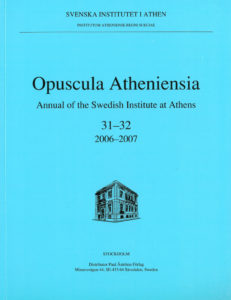 Front cover of Opuscula Atheniensia. Annual of the Swedish Institute at Athens (OpAth) 31–32, Stockholm 2007. ISSN: 0078-5520. ISBN: 9789179160555. Softcover, 264 pages.