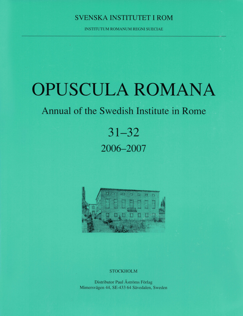 Front cover of Opuscula Romana. Annual of the Swedish Institute in Rome (OpRom) 31–32, Stockholm 2007. ISSN: 0471-7309. ISBN: 978-91-7042-174-7. Softcover, 222 pages.