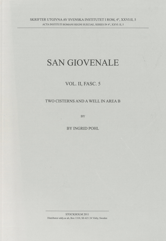 Front cover of Ingrid Pohl, San Giovenale. Two cisterns and a well in Area B, (Skrifter utgivna av Svenska Institutet i Rom, 4°, 26, vol. 2, fasc. 5), Stockholm 2011. ISSN: 0081-993X. ISBN: 978-91-7042-178-5. Softcover: 77 pages.