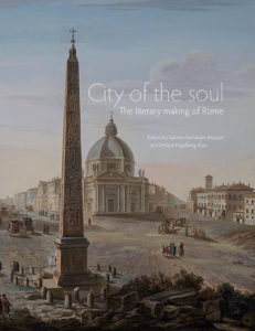 Front cover of Sabrina Norlander Eliasson & Stefano Fogelberg Rota (eds.), City of the Soul. The literary making of Rome (Suecoromana, 8), Stockholm 2015.