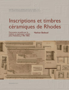 Front cover of Nathan Badoud, Inscriptions et timbres céramiques de Rhodes. Documents recueillis par le médecin et explorateur suédois Johan Hedenborg (1786–1865), Stockholm 2017.