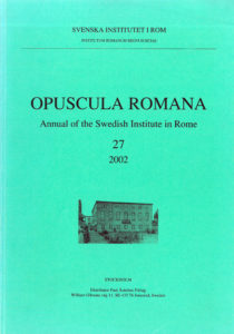 Front cover of Opuscula Romana. Annual of the Swedish Institute in Rome (OpRom) 27, Stockholm 2002. ISSN: 0471-7309. ISBN: 91-7042-166-8. Softcover, 138 pages.