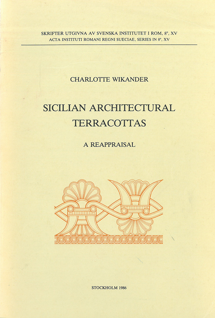 Charlotte Wikander, Sicilian architectural terracottas. A reappraisal (Skrifter utgivna av Svenska Institutet i Rom, 8°, 15), Stockholm 1986. ISSN: 0283-8389. ISBN: 978-91-7042-118-1. Softcover: 51 pages.