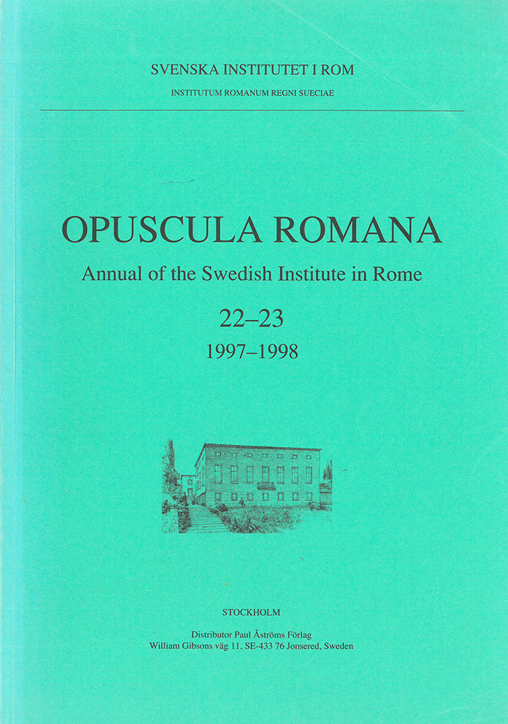 Opuscula Romana. Annual of the Swedish Institute in Rome (OpRom) 22–23, Stockholm 1998. ISSN: 0471-7309. Softcover, 160 pages.