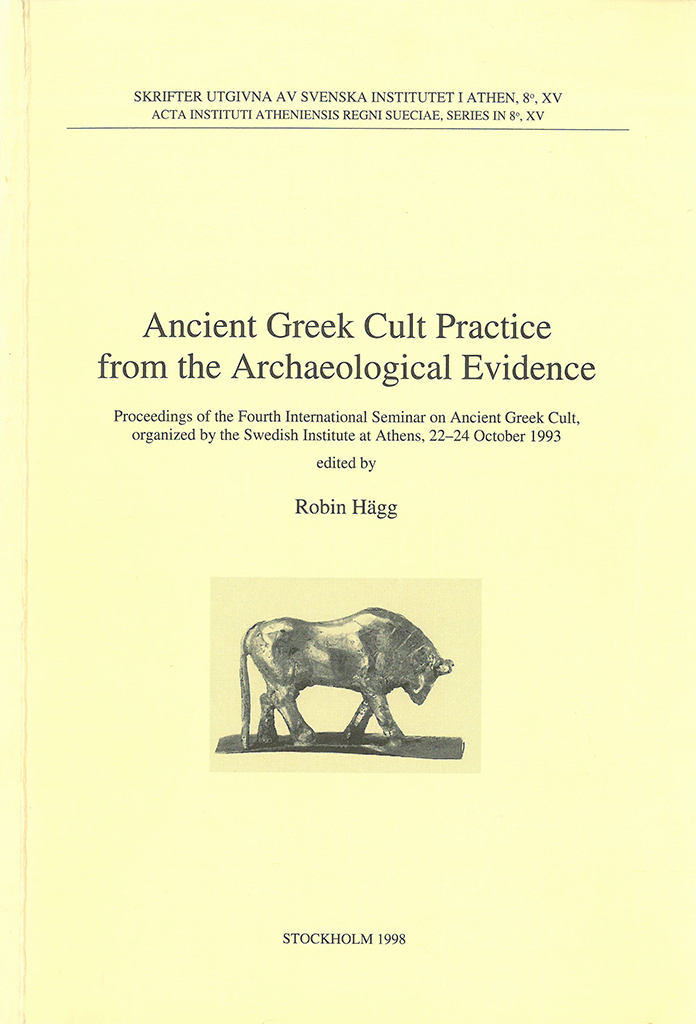 Robin Hägg, ed., Ancient Greek cult practice from the archaeological evidence. Proceedings of the Fourth International Seminar on Ancient Greek Cult, organized by the Swedish Institute at Athens, 22–24 October 1993 (Skrifter utgivna av Svenska Institutet i Athen, 8°, 15), Stockholm 1998. ISSN 0081-9921. ISBN 978-91-7916-036-4. Soft cover, 249 pages.