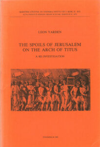 Leon Yarden, The spoils of Jerusalem on the Arch of Titus. A re-investigation (Skrifter utgivna av Svenska institutet i Rom-8, 16), Stockholm 1991. ISSN: 0283-8389. ISBN: 978-91-7042-138-9. Softcover, 137 pages.