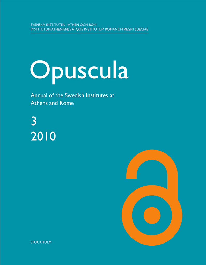 Opuscula. Annual of the Swedish Institutes at Athens and Rome (OpAthRom) 3, Stockholm 2010. ISSN: 2000-0898. ISBN: 978-91-977798-2-1. Softcover, 224 pages. https://doi.org/10.30549/opathrom-03.