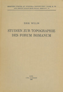 Erik Welin, Studien zur Topographie des Forum Romanum (Skrifter utgivna av Svenska institutet i Rom-8, 6), Lund 1953.