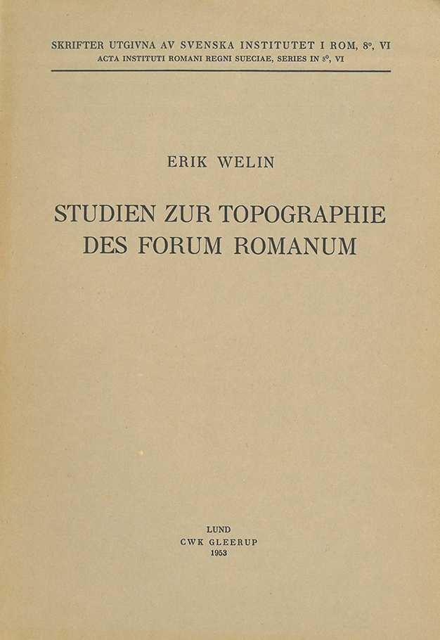 Erik Welin, Studien zur Topographie des Forum Romanum (Skrifter utgivna av Svenska institutet i Rom-8, 6), Lund 1953.