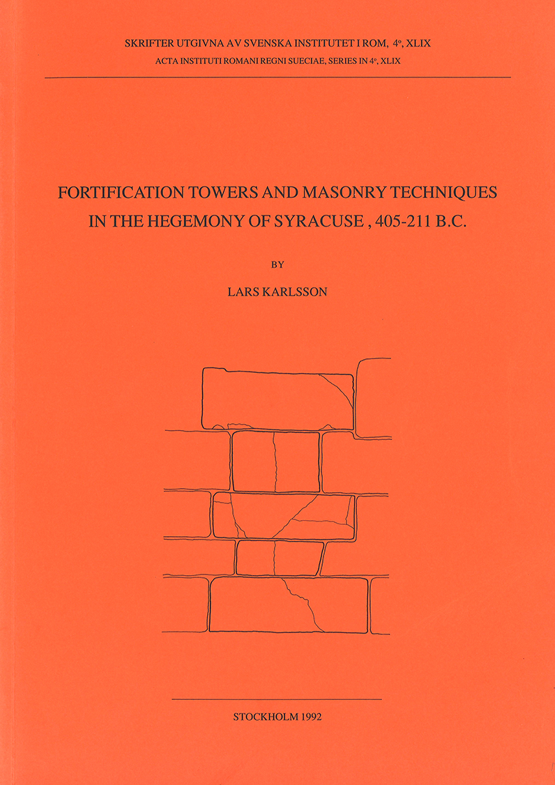 Lars Karlsson, Fortification towers and masonry techniques in the hegemony of Syracuse, 405–211 B.C. (Skrifter utgivna av Svenska Institutet i Rom, 4°, 49), Stockholm 1992. ISSN: 0081-993X. ISBN: 978-91-7042-142-6. Softcover: 130 pages.