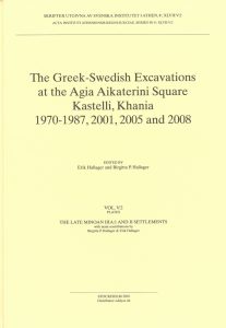 Erik Hallager & Birgitta P. Hallager, eds., The Greek-Swedish Excavations at the Agia Aikaterini Square, Kastelli, Khania 1970–1987, 2001, 2005 and 2008 vol. 5. The Late Minoan IIIA:1 and II Settlements fasc. 2. Plates (Skrifter utgivna av Svenska Institutet i Athen, 4°, 47:5:2), Stockholm 2016. ISSN 0586-0539. ISBN 10: 91-7916-064-6. ISBN 978-91-7916-064-7. Hardcover: 218 plates.