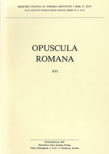 Front cover of Opuscula Romana 16 (Skrifter utgivna av Svenska Institutet i Rom, 4°, 44), Stockholm 1987. ISSN: 0081-993X. ISBN: 978-91-7042-120-4. Softcover: 175 pages.