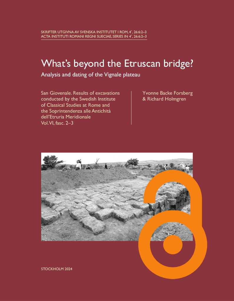 Front cover of San Giovenale vol. 6. Excavations and finds. The bridge on the Pietrisco. Vignale. The castle and the chapel. Fasc. 2–3. Yvonne Backe Forsberg & Richard Holmgren 2024. What's beyond the Etruscan bridge? Analysis and dating of the Vignale plateau, Stockholm. ISBN: 978-91-7042-188-4 (hardcover: 345 pp.) - with open access symbol