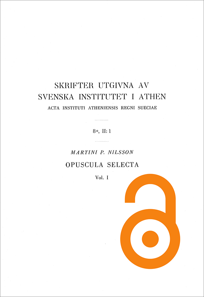 Martin P. Nilsson, Opuscula selecta, linguis Anglica, Francogallica, Germanica conscripta (Skrifter utgivna av Svenska institutet i Athen-8°, 2:1), Lund 1951. ISSN 0081-9921.